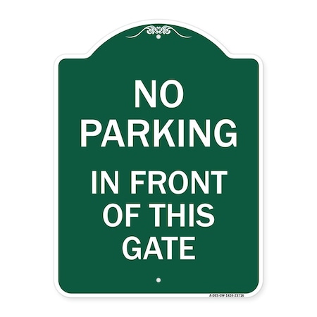 Signmission No Parking in Front of This Gate, Green & White Aluminum Sign, 18" x 24", GW-1824-23716 A-DES-GW-1824-23716